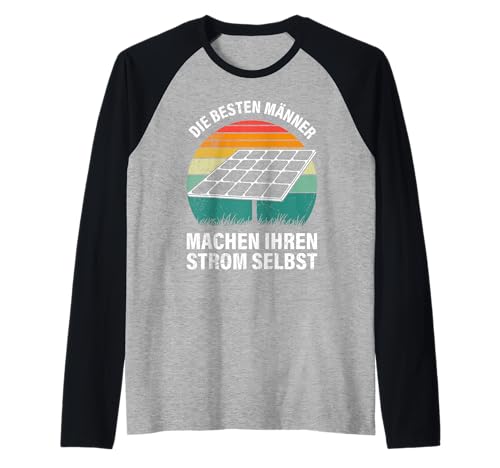 PV Anlage BESTE MÄNNER MACHEN STROM SELBST Lustig Öko Raglan von Solar Shirt PV Anlage Solarenergie Ökostromhelden