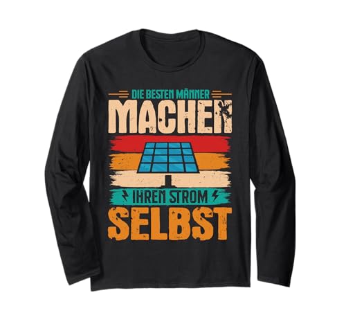 Solar DIE BESTEN MÄNNER MACHEN IHREN STROM SELBST energie Langarmshirt von Solar Shirt PV Anlage Solarenergie Ökostromhelden