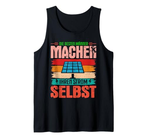 Solar DIE BESTEN MÄNNER MACHEN IHREN STROM SELBST energie Tank Top von Solar Shirt PV Anlage Solarenergie Ökostromhelden