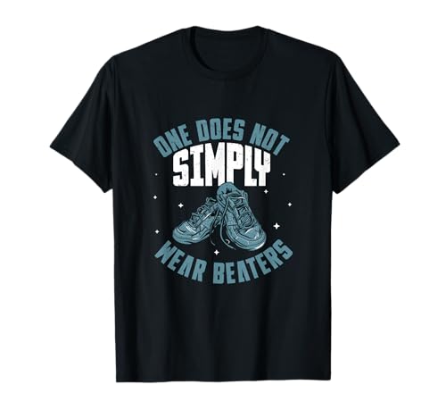 Man trägt Nicht einfach Beaters — Cool Sneaker Shoe Collector T-Shirt Man trägt Nicht einfach Beaters — Cool Sneaker Shoe Collector T-Shirt von Sole Sneaking Police