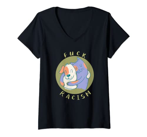 Damen Hund Katze Fuck Racism Anti Rassismus T-Shirt mit V-Ausschnitt Damen Hund Katze Fuck Racism Anti Rassismus T-Shirt mit V-Ausschnitt von Solidarität Anti Rassismus Sexismus Homophobie