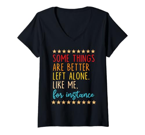 Damen Manche Dinge lässt Man Besser in Ruhe, wie ich zum Beispiel T-Shirt mit V-Ausschnitt Damen Manche Dinge lässt Man Besser in Ruhe, wie ich zum Beispiel T-Shirt mit V-Ausschnitt von Some Things Are Better Left Alone Like Me Funny