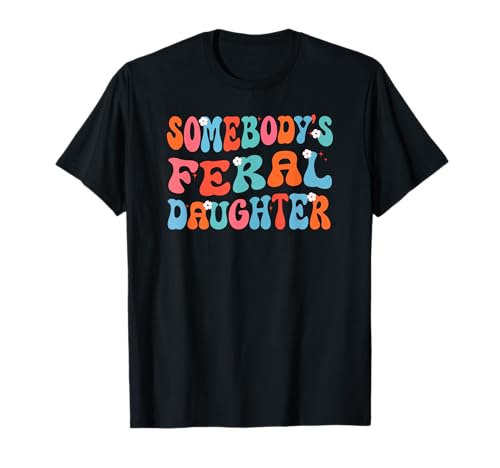 Groovy Somebody's Feral Daughter Women Retro Funny Spruch T-Shirt Groovy Somebody's Feral Daughter Women Retro Funny Spruch T-Shirt von Somebody's Feral Daughter Tee