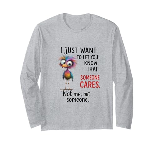 Funny Bird Quote Sarcastic I Dont Care Men Women Langarmshirt Funny Bird Quote Sarcastic I Dont Care Men Women Langarmshirt von Someone Cares I Dont Care