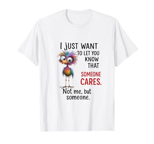 Funny Bird Quote Sarcastic I Dont Care Men Women T-Shirt Funny Bird Quote Sarcastic I Dont Care Men Women T-Shirt von Someone Cares I Dont Care