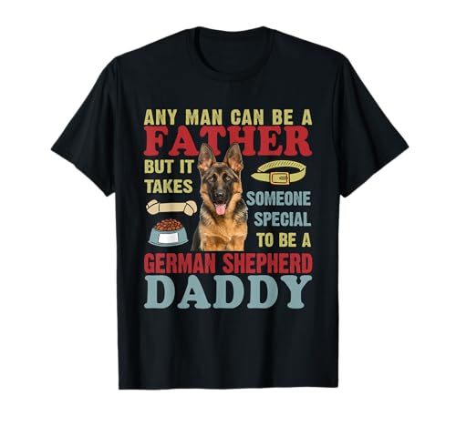 Any Man Can Be Father Someone Special German Shepherd Daddy T-Shirt von Someone Special German Shepherd Daddy Father's Day