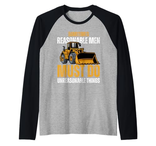 Manchmal müssen vernünftige Männer unvernünftige Dinge tun Raglan von Sometime Reasonable Men Must Do Unreasonable Thing
