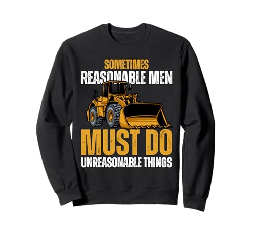 Manchmal müssen vernünftige Männer unvernünftige Dinge tun Sweatshirt von Sometime Reasonable Men Must Do Unreasonable Thing