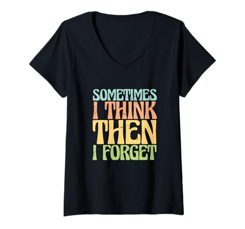 Damen Sarkastischer Spruch Sarcasm Sometimes I Think Then I Forget T-Shirt mit V-Ausschnitt Damen Sarkastischer Spruch Sarcasm Sometimes I Think Then I Forget T-Shirt mit V-Ausschnitt von Sometimes I Think Then I Forget Sarcastic Gift