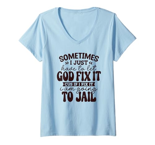Damen Manchmal muss ich einfach Gott es reparieren Lassen, wenn ich es repariere T-Shirt mit V-Ausschnitt Damen Manchmal muss ich einfach Gott es reparieren Lassen, wenn ich es repariere T-Shirt mit V-Ausschnitt von Sometimes I just have to let God fix it Tee