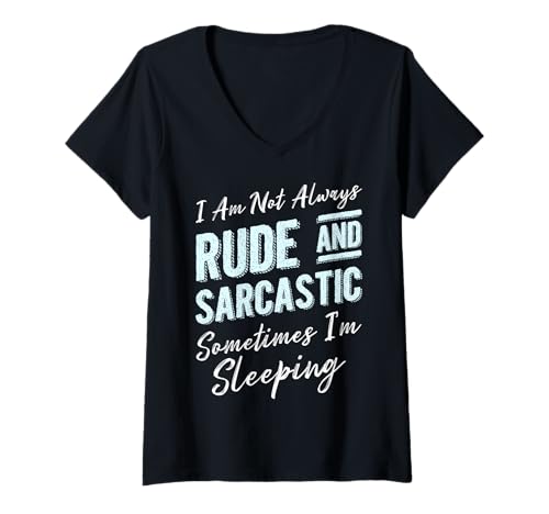 Damen Ich Bin Nicht Immer unhöflich und sarkastisch Lustiger Sarkasmus T-Shirt mit V-Ausschnitt Damen Ich Bin Nicht Immer unhöflich und sarkastisch Lustiger Sarkasmus T-Shirt mit V-Ausschnitt von Sometimes I'm Sleeping Sarcastic Gifts