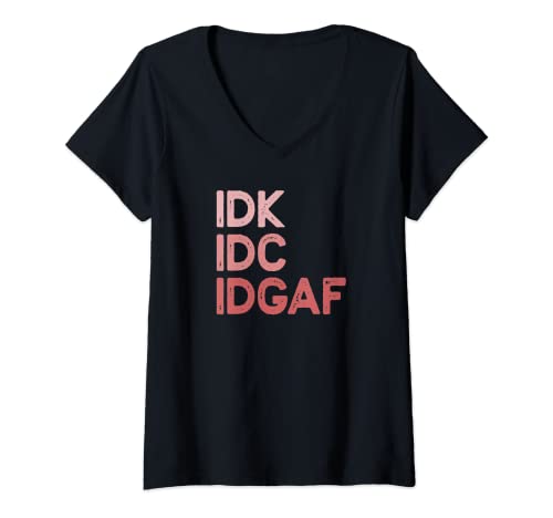 Damen IDK IDC IDGAF Shirt für Damen T-Shirt mit V-Ausschnitt von Somewhere Between IDK IDC IDGAF
