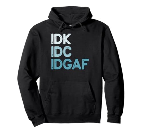 IDK IDC IDGAF Shirt für Damen Pullover Hoodie IDK IDC IDGAF Shirt für Damen Pullover Hoodie von Somewhere Between IDK IDC IDGAF