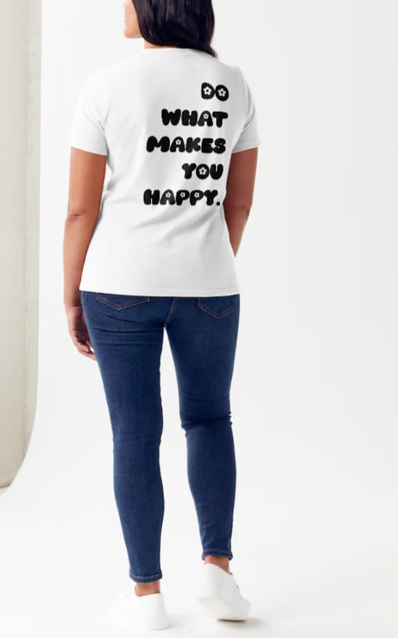 Damen Tshirt-Do What Makes You Happy von SominaDesign