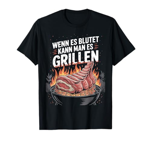 Wenn Es Blutet Kann Man Es Grillen Fleisch Sommer T-Shirt Wenn Es Blutet Kann Man Es Grillen Fleisch Sommer T-Shirt von Sommer Grillen Fleisch Party BBQ Fun