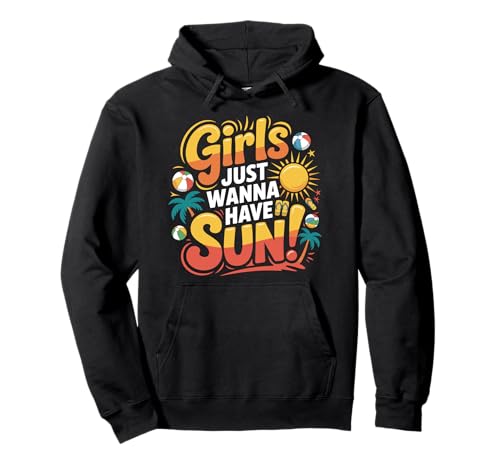 Girls Just Wanna Have Sun Pullover Hoodie Girls Just Wanna Have Sun Pullover Hoodie von Sommerliebhaber, Sonne, Eiscreme