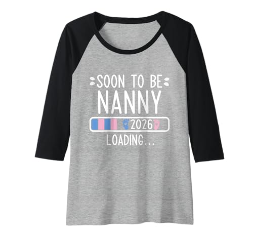 Damen Soon to Be Nanny 2026 Loading Pregnancy Ankündigung 2026 Raglan von Soon To Be Nanny 2026 New Baby Arrival Apparel