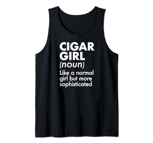 Zigarrenmädchen Definition wie ein normales Mädchen Tank Top von Sophisticated Cigar Accessories and Merch Sets