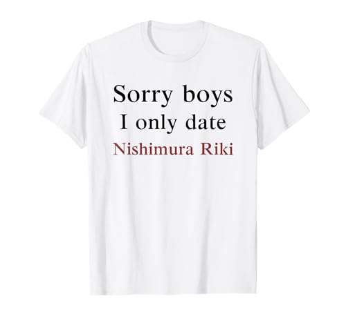 Sorry Boys, I Only Date Nishimura Riki T-Shirt von Sorry Boys, I Only Date Nishimura Riki Tees