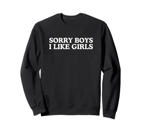 Entschuldigung Jungs, ich mag Mädchen Lustiges lesbisches ikonisches Gay Pride Meme Sweatshirt Entschuldigung Jungs, ich mag Mädchen Lustiges lesbisches ikonisches Gay Pride Meme Sweatshirt von Sorry Boys ,I Like Girls