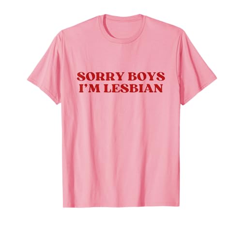 Sorry Boys I'm Lesbian Y2k Aesthetic Trendy LGBTQ T-Shirt von Sorry Boys I'm Lesbian Outfit