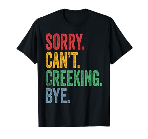 Creeking Herren Damen T-Shirt von Sorry Can't Creeking Bye