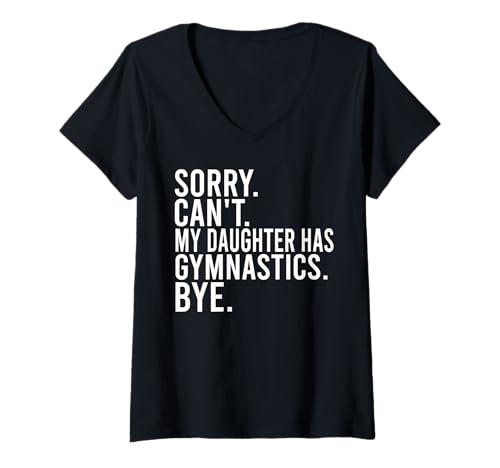 Damen Sorry Can't My Daughter Has Gymnastics Bye Lustiger Spruch T-Shirt mit V-Ausschnitt Damen Sorry Can't My Daughter Has Gymnastics Bye Lustiger Spruch T-Shirt mit V-Ausschnitt von Sorry Can't My Daughter Has Gymnastics Bye Mom Dad