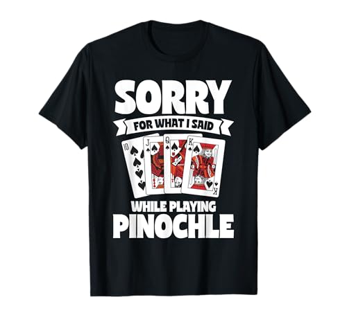 Cooles Kartenspiel Design Für Männer Frauen Binokel Turnier T-Shirt von Sorry For What I Said While Playing Pinochle