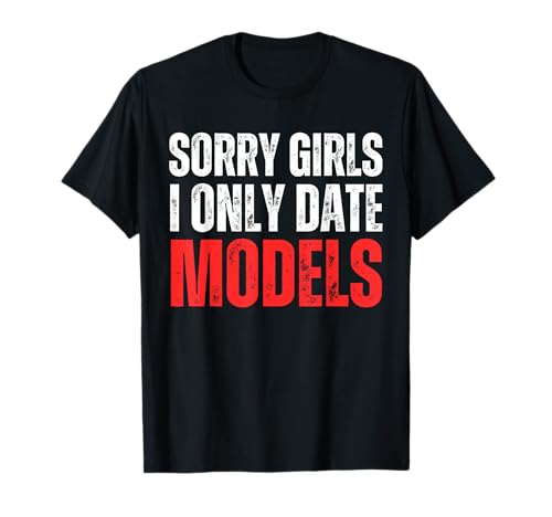 Sorry Girls I Only Date Models Lustig T-Shirt Sorry Girls I Only Date Models Lustig T-Shirt von Sorry Girls I Only Date Models Funny