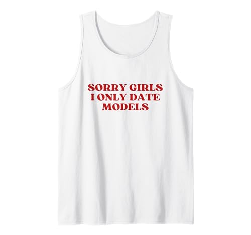 Herren Sorry Girls I Only Date Models Y2k Aesthetic Trendy Tank Top Herren Sorry Girls I Only Date Models Y2k Aesthetic Trendy Tank Top von Sorry Girls I Only Date Models Outfit