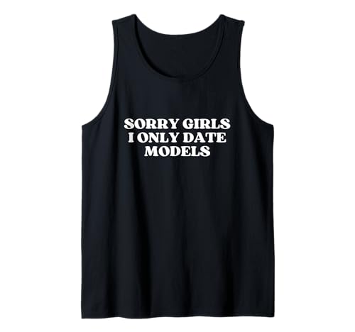 Herren Sorry Girls I Only Date Models Y2k Aesthetic Trendy Tank Top Herren Sorry Girls I Only Date Models Y2k Aesthetic Trendy Tank Top von Sorry Girls I Only Date Models Outfit