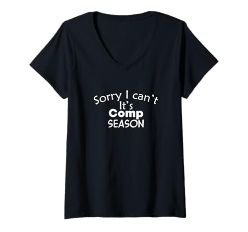 Damen Dancing Competition Dancer Sorry I Can't It's Comp Season T-Shirt mit V-Ausschnitt Damen Dancing Competition Dancer Sorry I Can't It's Comp Season T-Shirt mit V-Ausschnitt von Sorry I Can’t It’s Comp Season Dancing Gift