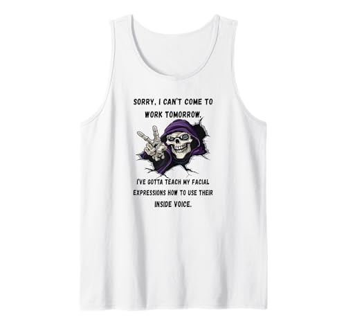 Ich muss Gesichtsausdrücke beibringen, wie Man innere Stimme benutzt Tank Top Ich muss Gesichtsausdrücke beibringen, wie Man innere Stimme benutzt Tank Top von Sorry I can't come to work tomorrow skeleton Tee