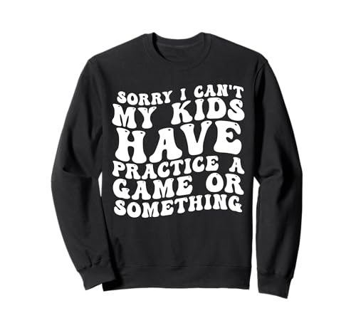 Entschuldigung, ich kann meine Kinder nicht üben, ein Spiel oder so Sweatshirt Entschuldigung, ich kann meine Kinder nicht üben, ein Spiel oder so Sweatshirt von Sorry I can’t my kids have practice a game Design