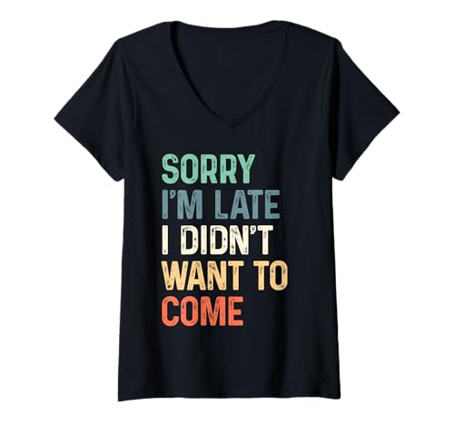 Damen Lustiger Meme-Spruch - Sorry I'm Late I Didn't Want To Come T-Shirt mit V-Ausschnitt Damen Lustiger Meme-Spruch - Sorry I'm Late I Didn't Want To Come T-Shirt mit V-Ausschnitt von Sorry I'm Late I Didn't Want to Come, Humor Tees