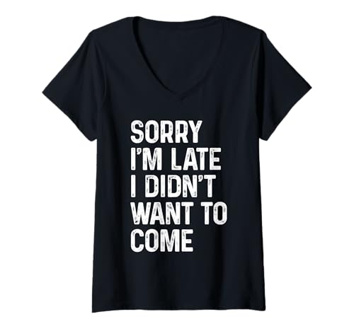 Damen Lustiger Meme-Spruch - Sorry I'm Late I Didn't Want To Come T-Shirt mit V-Ausschnitt Damen Lustiger Meme-Spruch - Sorry I'm Late I Didn't Want To Come T-Shirt mit V-Ausschnitt von Sorry I'm Late I Didn't Want to Come, Humor Tees