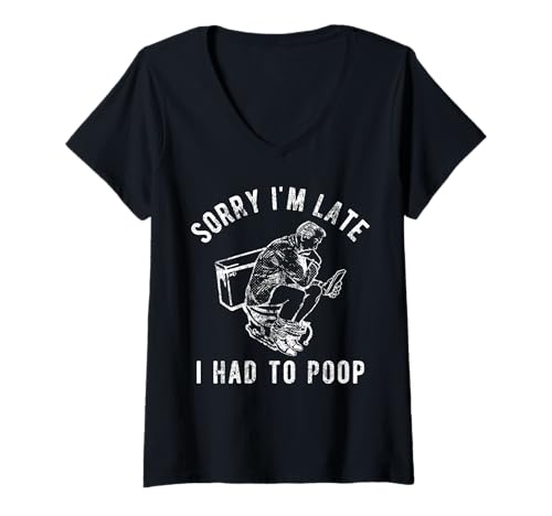 Damen Sorry I'm Late I Had to Poop Toilet Lustiger Spruch Zitat Männer T-Shirt mit V-Ausschnitt von Sorry I'm Late I Had To Poop Shirt