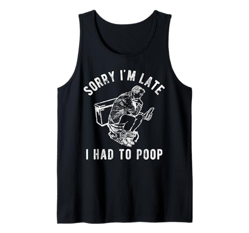 Sorry I'm Late I Had to Poop Toilet Lustiger Spruch Zitat Männer Tank Top Sorry I'm Late I Had to Poop Toilet Lustiger Spruch Zitat Männer Tank Top von Sorry I'm Late I Had To Poop Shirt
