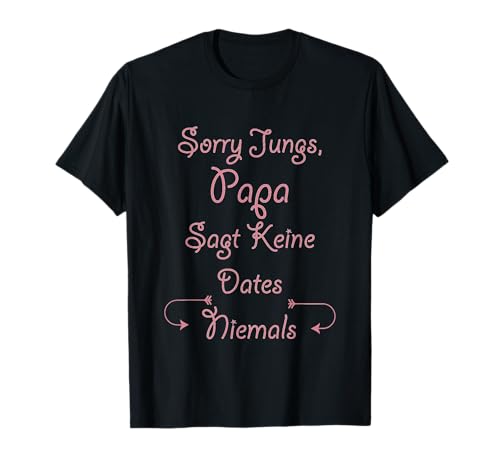 Sorry Jungs Papa Sagt Keine Dates T-Shirt Niemals | Mädchen T-Shirt von Sorry Jungs - Kinder und Damen