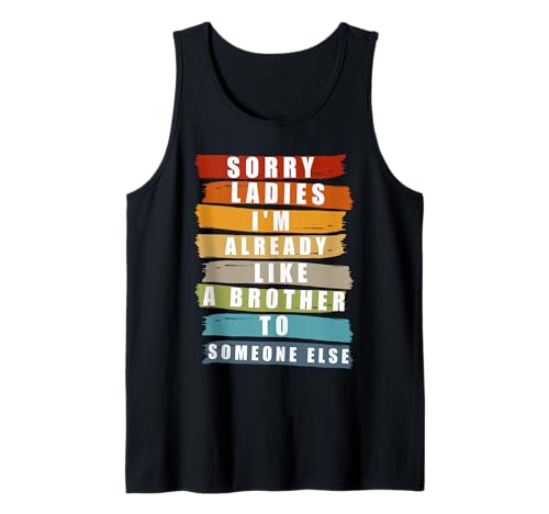 Herren Entschuldigung, Meine Damen, ich Bin Schon wie EIN Bruder für jemand Anderen Tank Top Herren Entschuldigung, Meine Damen, ich Bin Schon wie EIN Bruder für jemand Anderen Tank Top von Sorry Ladies I'm Like a Brother to Someone Else