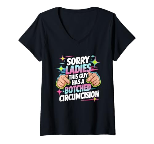 Damen Entschuldigung, Meine Damen, Dieser Typ hat eine verpfuschte Beschneidungsoffensive T-Shirt mit V-Ausschnitt Damen Entschuldigung, Meine Damen, Dieser Typ hat eine verpfuschte Beschneidungsoffensive T-Shirt mit V-Ausschnitt von Sorry Ladies This Guy Has A Botched Circumcision