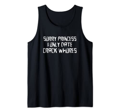Herren Sorry Princess I Only Date Crack Whore Lustige Zitat Party Tank Top von Sorry Princess I Only Date Crack Whore Funny