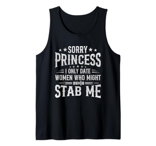 Sorry Princess I Only Date Women Who Might Stab Me Zitat Tank Top Sorry Princess I Only Date Women Who Might Stab Me Zitat Tank Top von Sorry Princess I Only Date Women Who Might Stab
