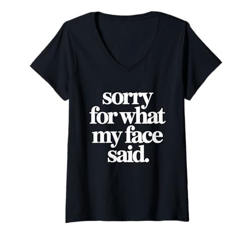 Damen Lustiges Zitat Sorry for What My Face Said Funny Sarcasm T-Shirt mit V-Ausschnitt Damen Lustiges Zitat Sorry for What My Face Said Funny Sarcasm T-Shirt mit V-Ausschnitt von Sorry for What My Face Said Humor