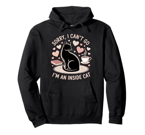 Sorry i Can t Go i m an Inside Cat Pullover Hoodie Sorry i Can t Go i m an Inside Cat Pullover Hoodie von Sorry i Can t Go i m an Inside Cat T-shirt