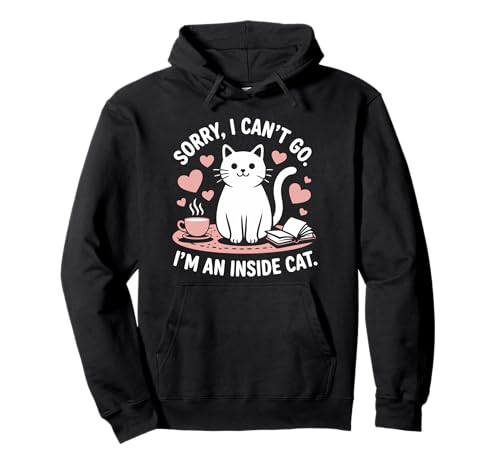 Sorry i Can t Go i m an Inside Cat Pullover Hoodie Sorry i Can t Go i m an Inside Cat Pullover Hoodie von Sorry i Can t Go i m an Inside Cat T-shirt
