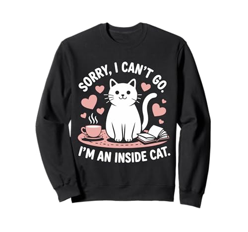Sorry i Can t Go i m an Inside Cat Sweatshirt Sorry i Can t Go i m an Inside Cat Sweatshirt von Sorry i Can t Go i m an Inside Cat T-shirt
