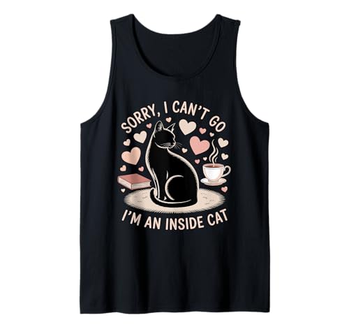 Sorry i Can t Go i m an Inside Cat Tank Top Sorry i Can t Go i m an Inside Cat Tank Top von Sorry i Can t Go i m an Inside Cat T-shirt