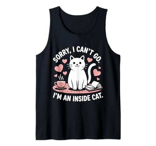 Sorry i Can t Go i m an Inside Cat Tank Top Sorry i Can t Go i m an Inside Cat Tank Top von Sorry i Can t Go i m an Inside Cat T-shirt