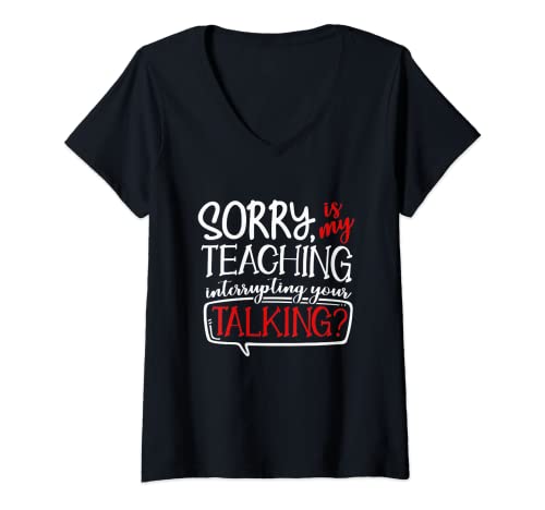 Damen Sorry is My Teaching Interrupting Your Talking Teacher Geschenk T-Shirt mit V-Ausschnitt Damen Sorry is My Teaching Interrupting Your Talking Teacher Geschenk T-Shirt mit V-Ausschnitt von Sorry is My Teaching Interrupting Your Talking